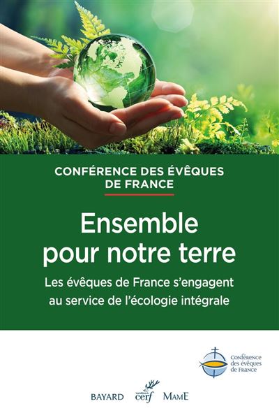 Ensemble, pour notre terre - Les évêques de France s'engagent au service de l'écologie intégrale